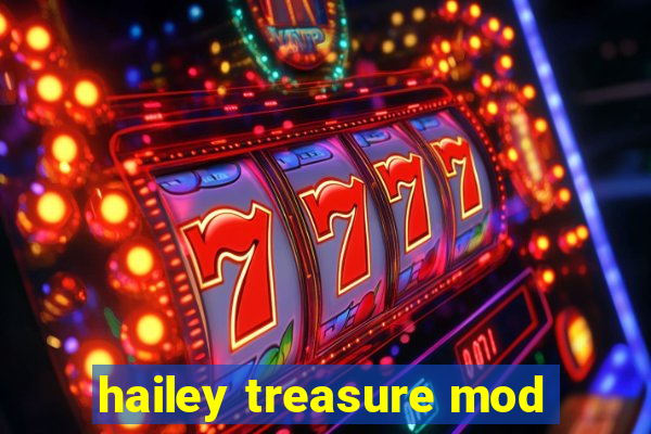 hailey treasure mod